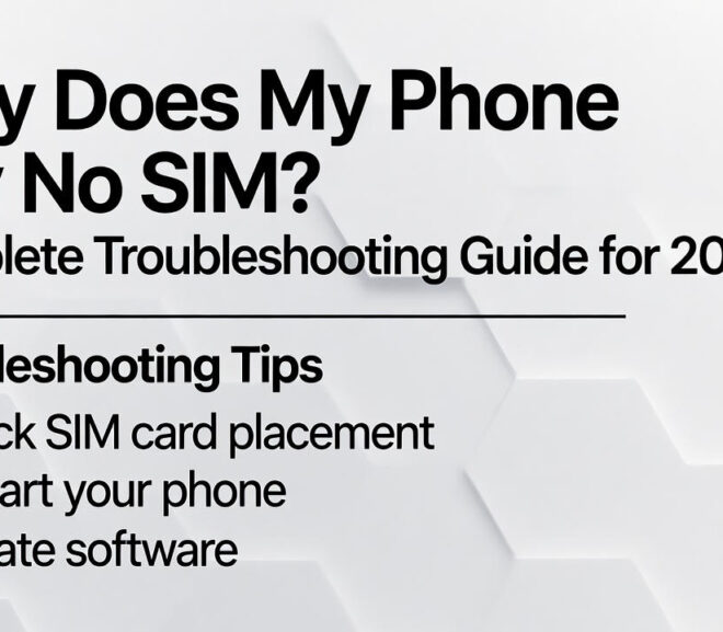 <strong>Why Does My Phone Say No SIM? Complete Troubleshooting Guide for 2025</strong>